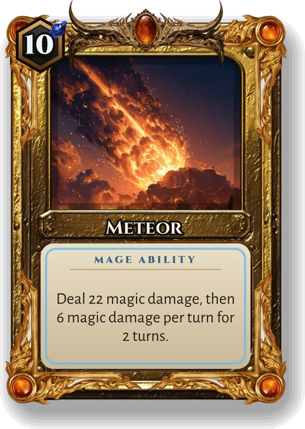 Meteor: Deal 22 magic damage, then 6 magic damage per turn for 2 turns.