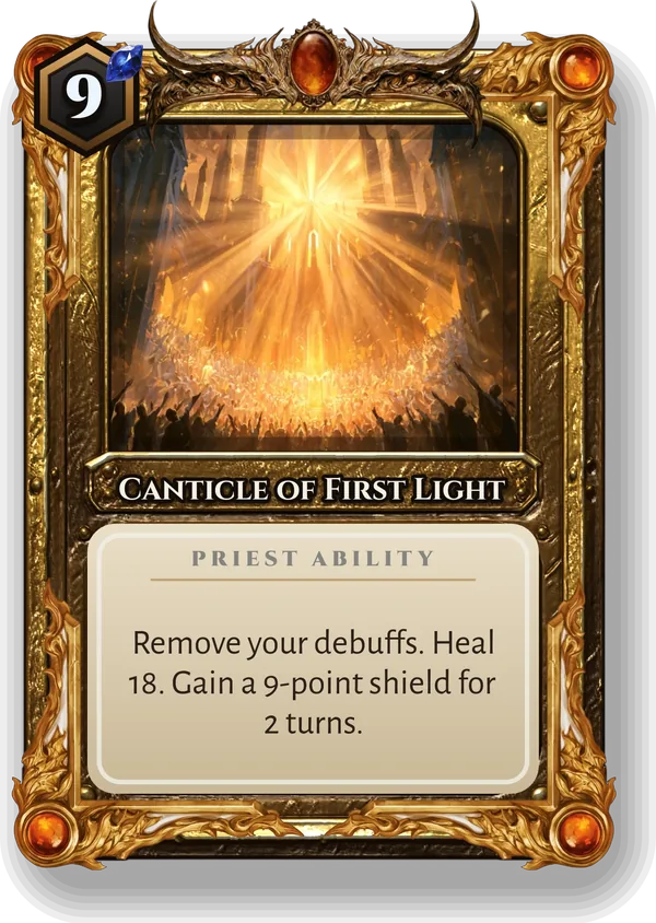 Canticle of First Light: Remove your debuffs. Heal 18. Gain a 9-point shield for 2 turns.